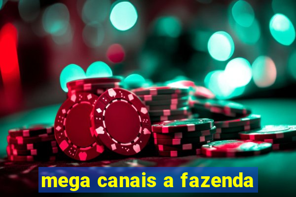 mega canais a fazenda